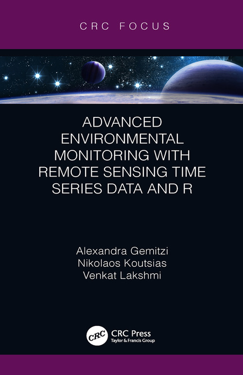 Advanced Environmental Monitoring with Remote Sensing Time Series Data and R - 9780367205270 by Alexandra Gemitzi, Nikolaos Koutsias, Venkat Lakshmi, 9780367205270