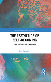 The Aesthetics of Self-Becoming (How Art Forms Empower) - 9781032093437 by Paul Crowther, 9781032093437