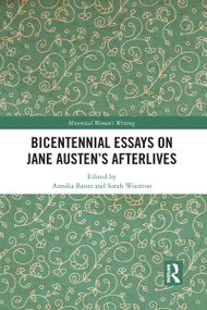 Bicentennial Essays on Jane Austen's Afterlives by Annika Bautz, Sarah Wootton, 9781032090603