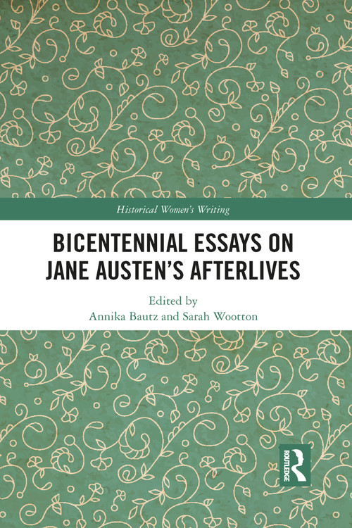 Bicentennial Essays on Jane Austen's Afterlives by Annika Bautz, Sarah Wootton, 9781032090603
