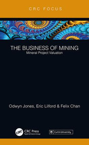 The Business of Mining (Mineral Project Valuation) by Odwyn Jones, Eric Lilford, Felix Chan, 9780367142346