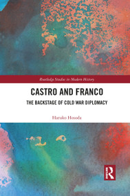 Castro and Franco (The Backstage of Cold War Diplomacy) - 9781032092713 by Haruko Hosoda, 9781032092713