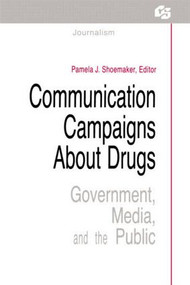 Communication Campaigns About Drugs (Government, Media, and the Public) - 9780415515528 by Pamela J. Shoemaker, 9780415515528