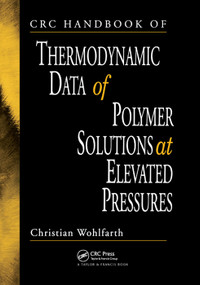 CRC Handbook of Thermodynamic Data of Polymer Solutions at Elevated Pressures by Christian Wohlfarth, 9780367393304