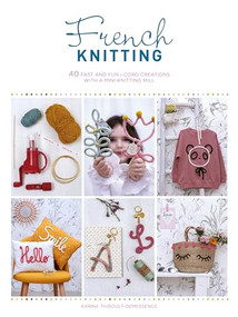 French Knitting (40 fast and fun i-cord creations using a mini knitting mill) by Karine Thiboult-Demessence, 9781446308974