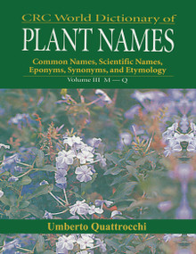 CRC World Dictionary of Plant Nmaes (Common Names, Scientific Names, Eponyms, Synonyms, and Etymology) by Umberto Quattrocchi, 9780367447519