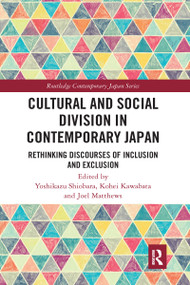 Cultural and Social Division in Contemporary Japan (Rethinking Discourses of Inclusion and Exclusion) - 9781032090818 by Yoshikazu Shiobara, Kohei Kawabata, Joel Matthews, 9781032090818