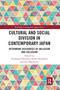 Cultural and Social Division in Contemporary Japan (Rethinking Discourses of Inclusion and Exclusion) - 9781032090818 by Yoshikazu Shiobara, Kohei Kawabata, Joel Matthews, 9781032090818