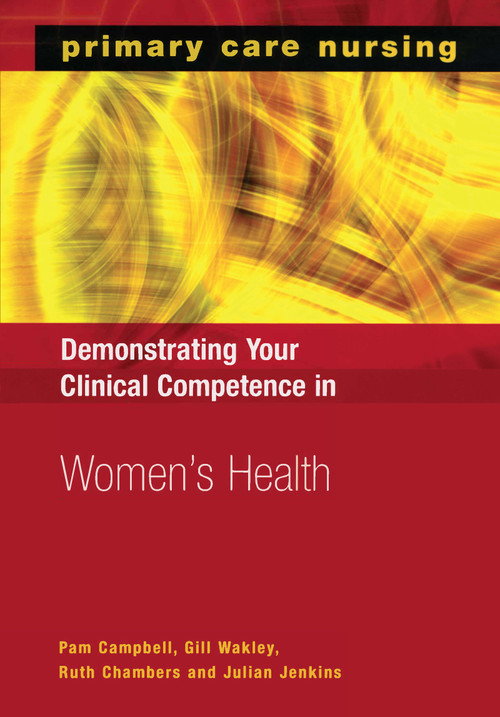 Demonstrating Your Clinical Competence in Women's Health by Pam Campbell, Gill Wakley, Ruth Chambers, Julian Jenkins, 9781857756050