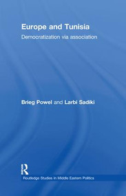 Europe and Tunisia (Democratization via Association) - 9781138780255 by Brieg Powel, Larbi Sadiki, 9781138780255