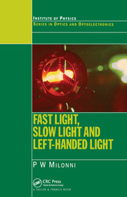 Fast Light, Slow Light and Left-Handed Light by P.W. Milonni, 9780367578206