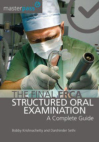 The Final FRCA Structured Oral Examination (A Complete Guide) by Bobby Krishnachetty, Darshinder Sethi, 9781909368255