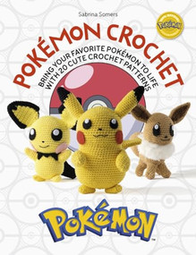 Pokémon Crochet (Bring your favorite Pokémon to life with 20 cute crochet patterns) by Sabrina Somers, 9781446308332