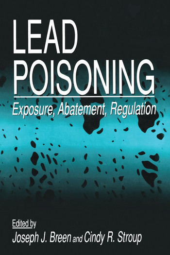 Lead Poisoning (Exposure, Abatement, Regulation) by Joseph J. Breen, Cindy R. Stroup, 9780367579746