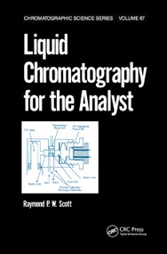 Liquid Chromatography for the Analyst by Raymond P.W. Scott, 9780367402112