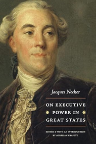 On Executive Power in Great States by Jacques Necker, Aurelian Craiutu, 9780865979147