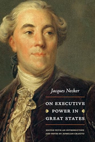 On Executive Power in Great States - 9780865979130 by Jacques Necker, Aurelian Craiutu, 9780865979130