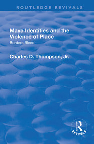Maya Identities and the Violence of Place (Borders Bleed) - 9781138733992 by Charles D. Thompson, Jr, 9781138733992