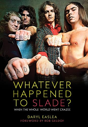 Whatever Happened to Slade? by Daryl Easlea, 9781783055548