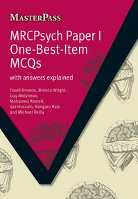 MRCPsych Paper I One-Best-Item MCQs (With Answers Explained) by David Browne, Brenda Wright, Yvonne G. Baker, 9781846190087
