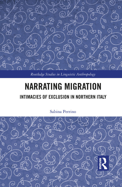Narrating Migration (Intimacies of Exclusion in Northern Italy) - 9781032084503 by Sabina Perrino, 9781032084503
