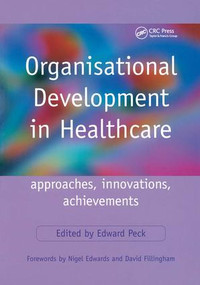 Organisational Development in Healthcare (Approaches, Innovations, Achievements) by Edward Peck, 9781857758962