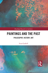 Paintings and the Past (Philosophy, History, Art) - 9781032092638 by Ivan Gaskell, 9781032092638