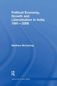 Political Economy, Growth and Liberalisation in India, 1991-2008 - 9781138978621 by Matthew McCartney, 9781138978621
