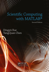 Scientific Computing with MATLAB by Dingyu Xue, YangQuan Chen, 9780367783136