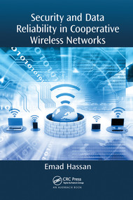 Security and Data Reliability in Cooperative Wireless Networks by Emad Hassan, 9780367571849
