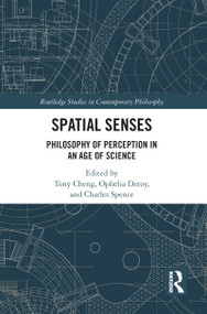 Spatial Senses (Philosophy of Perception in an Age of Science) - 9781032092195 by Tony Cheng, Ophelia Deroy, Charles Spence, 9781032092195