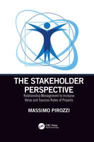 The Stakeholder Perspective (Relationship Management to Increase Value and Success Rates of Projects) - 9781032088242 by Massimo Pirozzi, 9781032088242