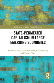 State-permeated Capitalism in Large Emerging Economies by Andreas Nölke, Tobias ten Brink, Christian May, Simone Claar, 9780367777708