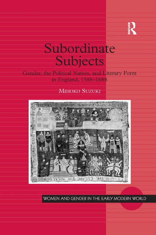 Subordinate Subjects (Gender, the Political Nation, and Literary Form in England, 1588-1688) by Mihoko Suzuki, 9781138383401