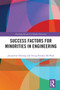 Success Factors for Minorities in Engineering by Jacqueline Fleming, Irving McPhail, 9780367660796