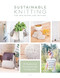Sustainable Knitting For Beginners And Beyond (20 Patterns for Environmentally Friendly Knits) by epipa, 9781446308813