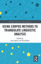 Using Corpus Methods to Triangulate Linguistic Analysis by Jesse Egbert, Paul Baker, 9780367777050