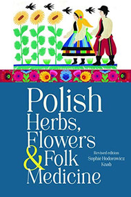 Polish Herbs, Flowers & Folk Medicine (Revised Edition) by Sophie Hodorowicz Knab, 9780781814140