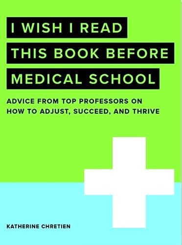 I Wish I Read This Book Before Medical School by Katherine Chretien, 9780768945621