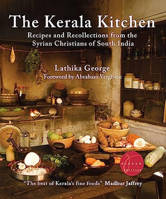 The Kerala Kitchen, Expanded Edition (Recipes and Recollections from the Syrian Christians of South India) by Lathika George, Abraham Verghese, 9780781814447