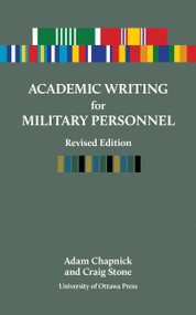 Academic Writing for Military Personnel, revised edition by Adam Chapnick, Craig Stone, 9780776640082