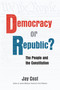 Democracy or Republic? (The People and the Constitution) by Jay Cost, 9780844750514