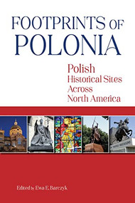 Footprints of Polonia (Polish Historical Sites Across North America) by Ewa E. Barczyk, 9780781814355