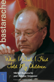What I Wish I Had Told My Children - 9780776640143 by Michel Bastarache, Julie da Silva, Antoine Trépanier, Antonine Maillet, 9780776640143