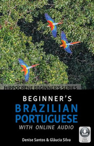 Beginner's Brazilian Portuguese with Online Audio by Denise Santos, Gláucia Silva, 9780781814072