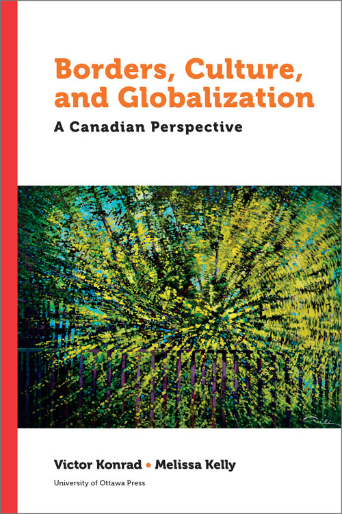 Borders, Culture, and Globalization (A Canadian Perspective) - 9780776636733 by Victor Konrad, Melissa Kelly, 9780776636733