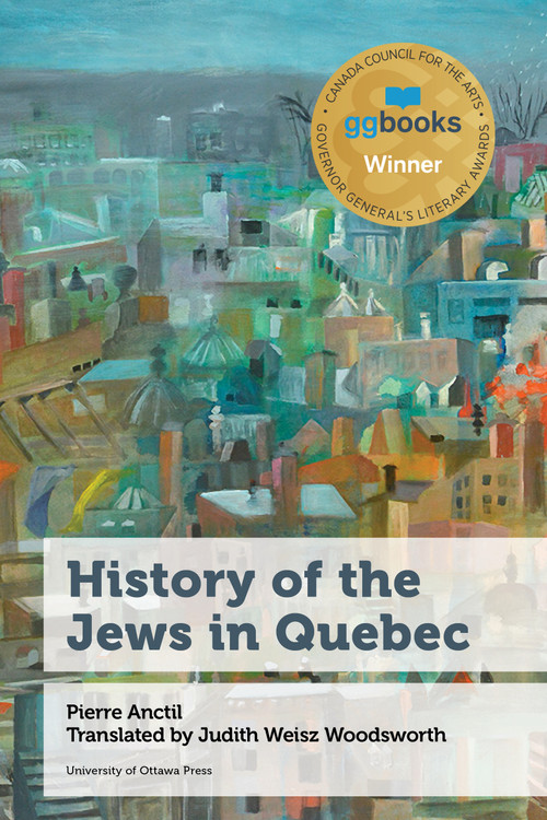 History of the Jews in Quebec by Pierre Anctil, Judith Weisz Woodsworth, 9780776629483