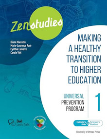 Zenstudies 1: Making a Healthy Transition to Higher Education - Facilitator's Guide and Participant's Workbook (Volume 1: Coursebook + workbook) by Diane Marcotte, Cynthia Lamarre, Marie-Laurence Paré, Carole Viel, Aleshia Jensen, 9780776636887