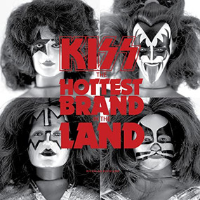 KISS: THE HOTTEST BRAND IN THE LAND by Nicholas Jon Buckland, 9780646801018