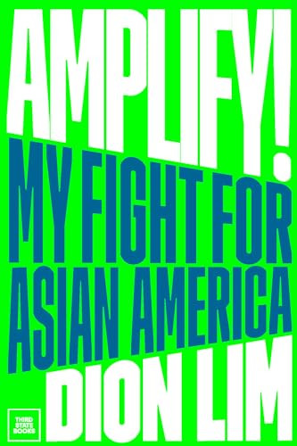 Amplify! (My Fight for Asian America) by Dion Lim, 9798890130006